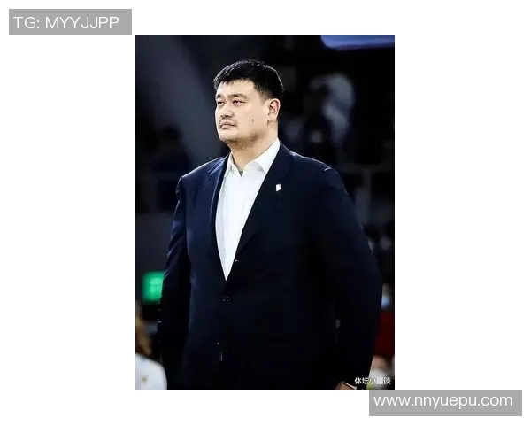 姚明谈大本的篮球智慧与影响力对中国篮球发展的深远意义 姚明谈大本的篮球智慧与影响力对中国篮球发展的深远意义